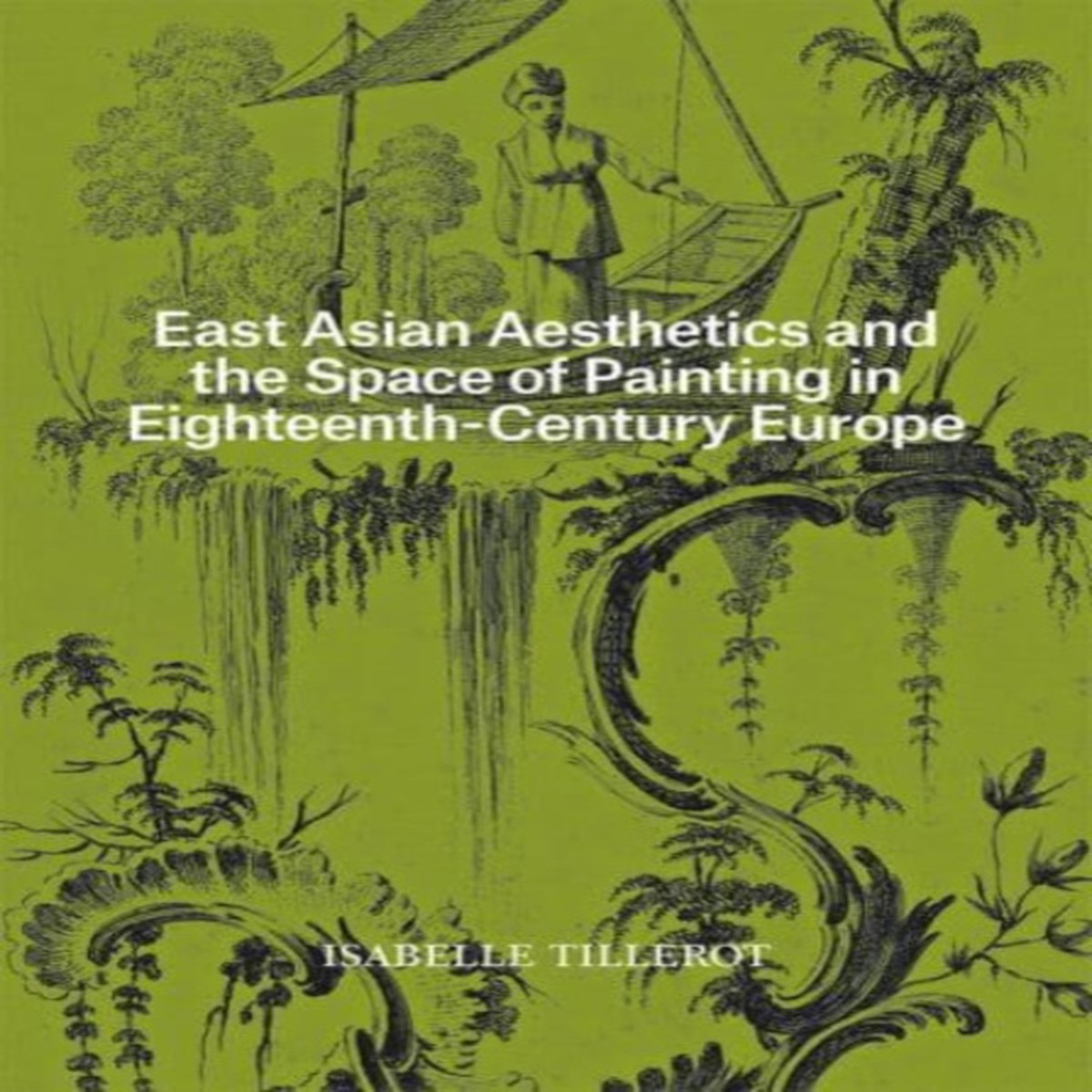 East Asian Aesthetics and the Space of Painting in Eighteenth-Century Europe 9781606067970 Paperback