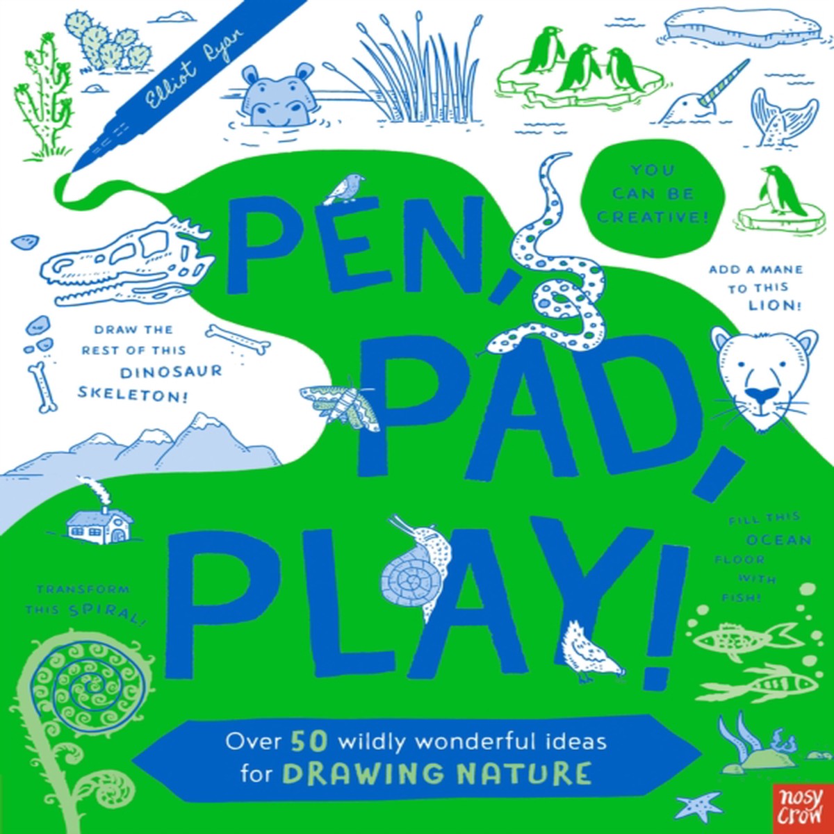 Pen, Pad, Play!: Over 50 Wildly Wonderful Ideas for Drawing Nature 9781805136217 Paperback